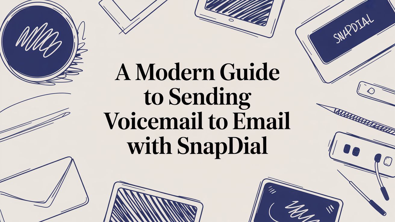 Illustrated devices surround the text A Modern Guide to Sending Voicemail to Email with SnapDial in bold, centered lettering.